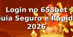 Login no 658bet 🔐 Guia Seguro e Rápido 2026